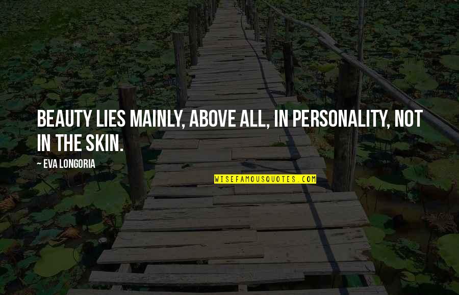 Stoutness Quotes By Eva Longoria: Beauty lies mainly, above all, in personality, not