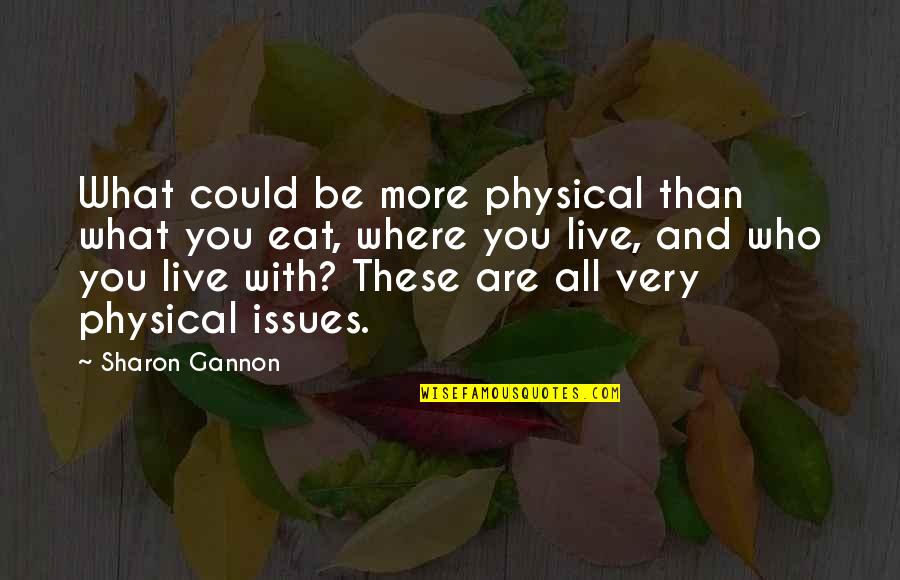 Stovells Chobham Quotes By Sharon Gannon: What could be more physical than what you Stovells Chobham Quotes By Sharon Gannon: What could be more physical than what you