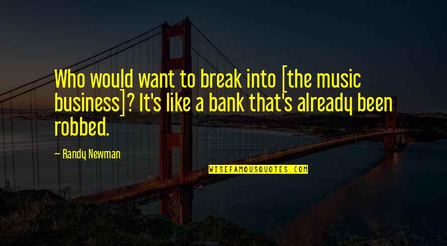 Stowed Quotes By Randy Newman: Who would want to break into [the music