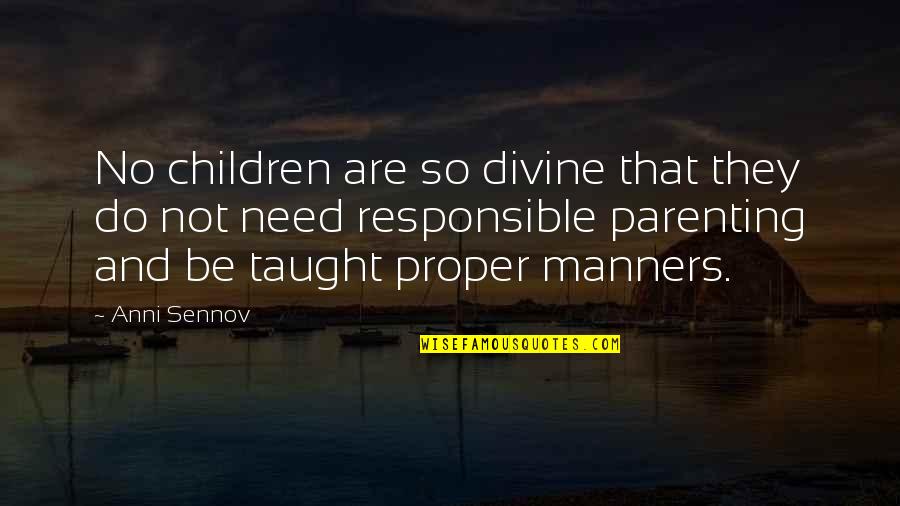 Stowing Rules Quotes By Anni Sennov: No children are so divine that they do