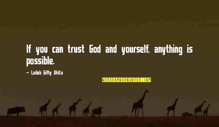 Stowing Rules Quotes By Lailah Gifty Akita: If you can trust God and yourself, anything