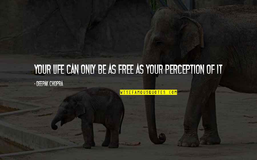 Stoyanova Krassimira Quotes By Deepak Chopra: Your life can only be as free as Stoyanova Krassimira Quotes By Deepak Chopra: Your life can only be as free as