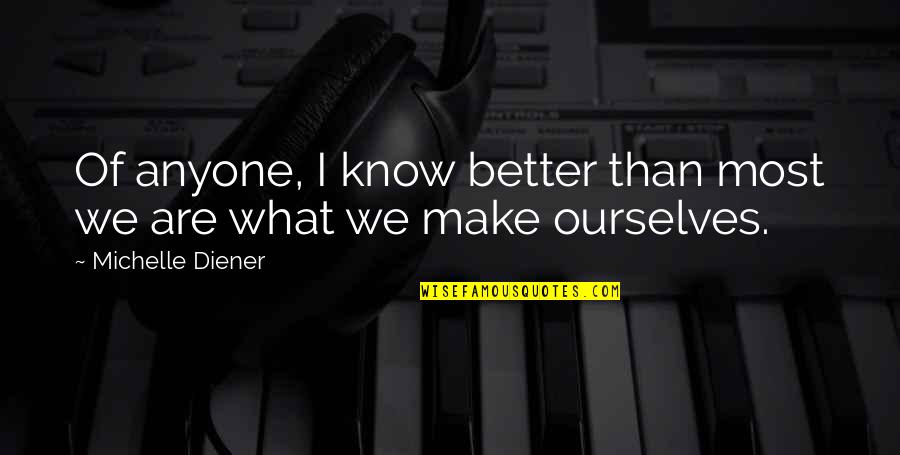 Stoyanova Quotes By Michelle Diener: Of anyone, I know better than most we Stoyanova Quotes By Michelle Diener: Of anyone, I know better than most we