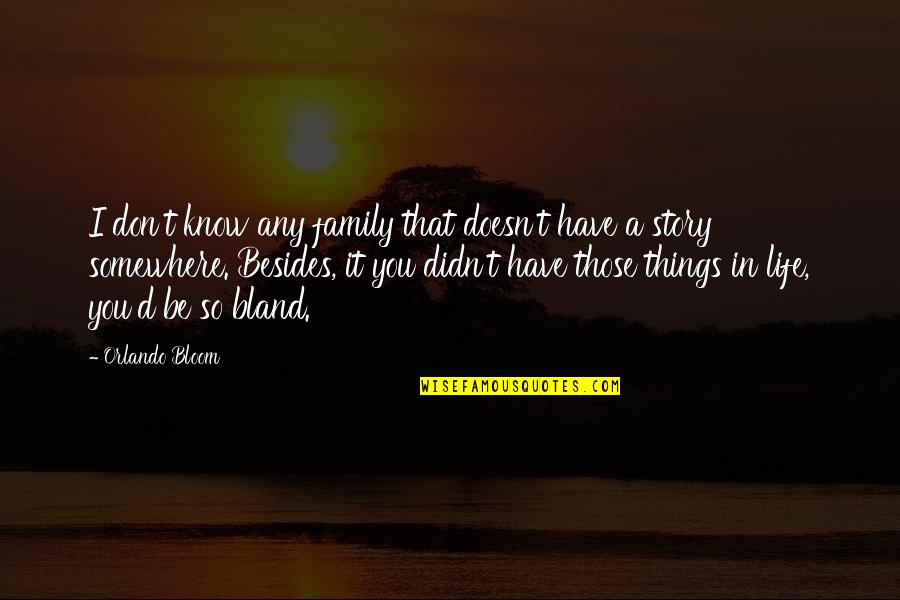Str Feeling Quotes By Orlando Bloom: I don't know any family that doesn't have Str Feeling Quotes By Orlando Bloom: I don't know any family that doesn't have