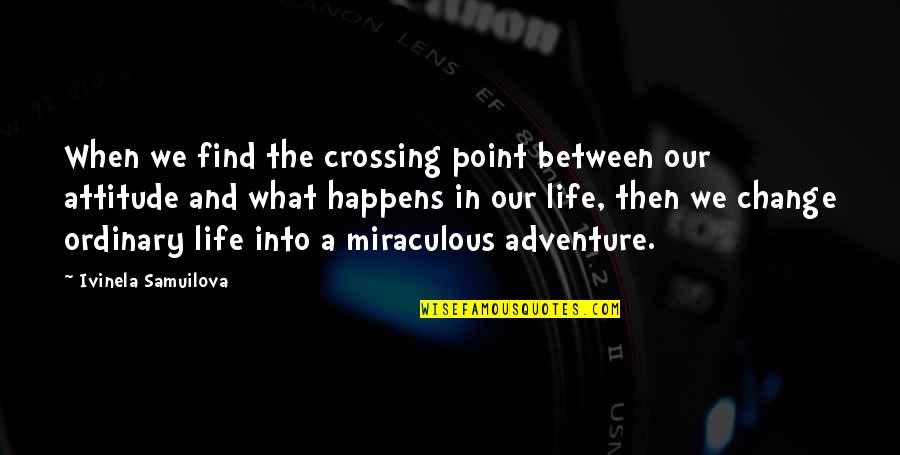 Str Ms Quotes By Ivinela Samuilova: When we find the crossing point between our