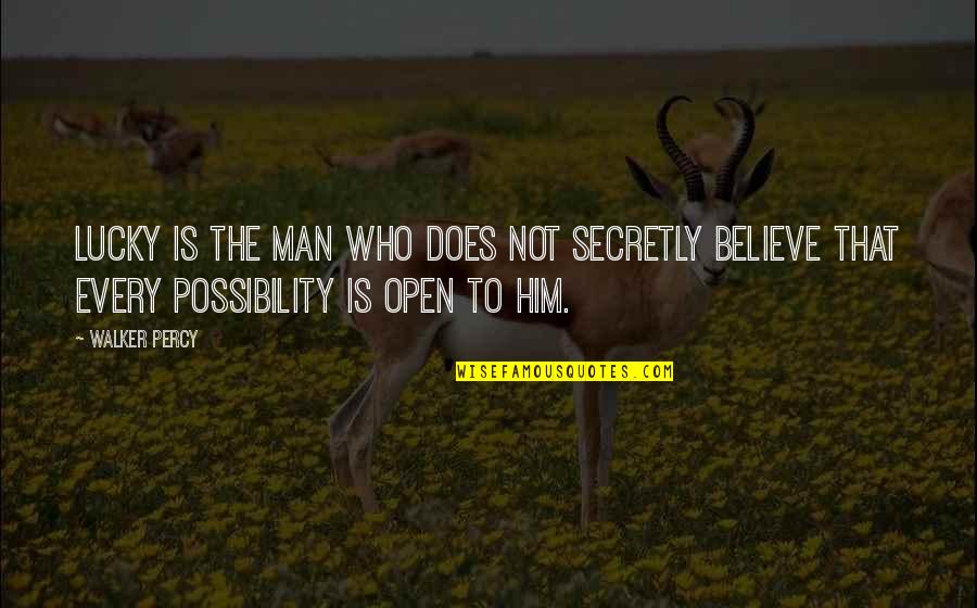 Str Mstads Quotes By Walker Percy: Lucky is the man who does not secretly