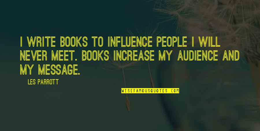 Str Quotes By Les Parrott: I write books to influence people I will