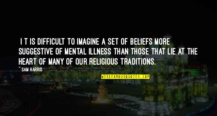 Str Vit Quotes By Sam Harris: [I]t is difficult to imagine a set of