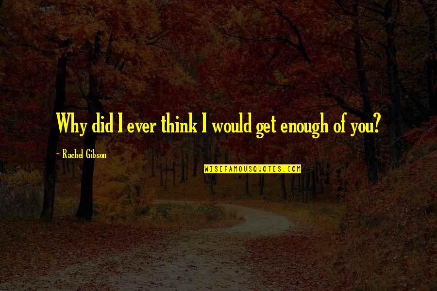 Straatmann Feed Quotes By Rachel Gibson: Why did I ever think I would get Straatmann Feed Quotes By Rachel Gibson: Why did I ever think I would get