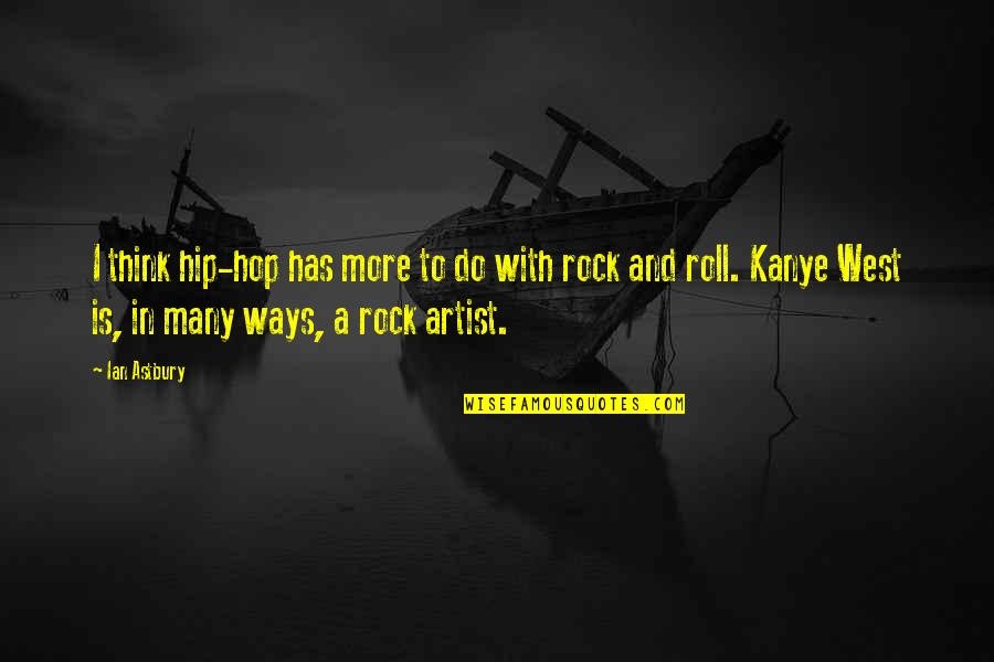 Strabane Quotes By Ian Astbury: I think hip-hop has more to do with Strabane Quotes By Ian Astbury: I think hip-hop has more to do with
