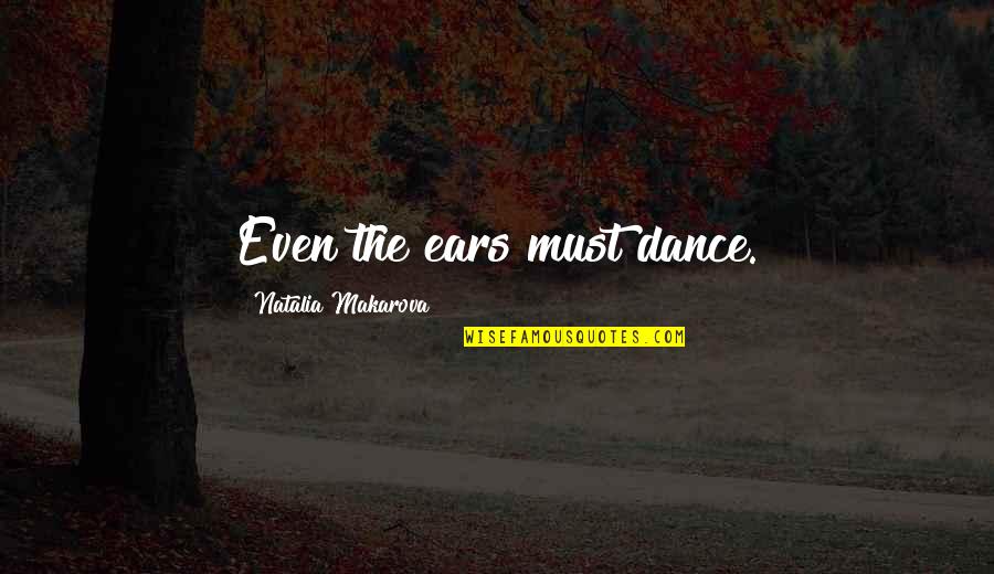 Straccio Da Quotes By Natalia Makarova: Even the ears must dance.