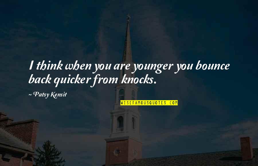 Straccio Da Quotes By Patsy Kensit: I think when you are younger you bounce
