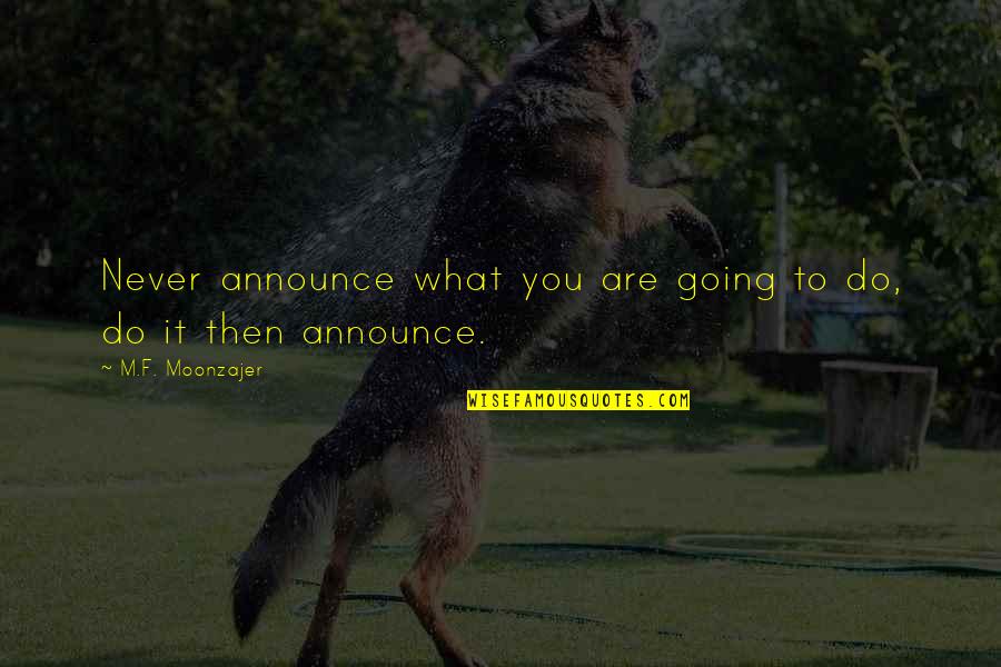 Straccio Rico Quotes By M.F. Moonzajer: Never announce what you are going to do, Straccio Rico Quotes By M.F. Moonzajer: Never announce what you are going to do,