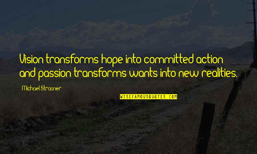 Stracener Irrigation Quotes By Michael Strasner: Vision transforms hope into committed action and passion