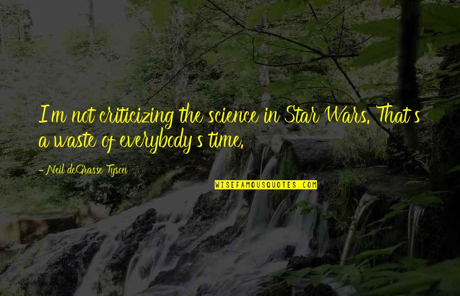 Stracener Irrigation Quotes By Neil DeGrasse Tyson: I'm not criticizing the science in Star Wars.