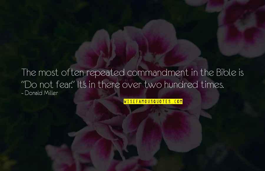 Stracener Neely Law Quotes By Donald Miller: The most often repeated commandment in the Bible Stracener Neely Law Quotes By Donald Miller: The most often repeated commandment in the Bible