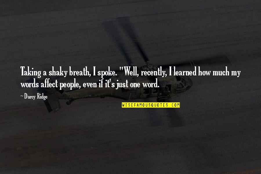 Strachan Henshaw Quotes By Darcy Ridge: Taking a shaky breath, I spoke. "Well, recently, Strachan Henshaw Quotes By Darcy Ridge: Taking a shaky breath, I spoke. "Well, recently,