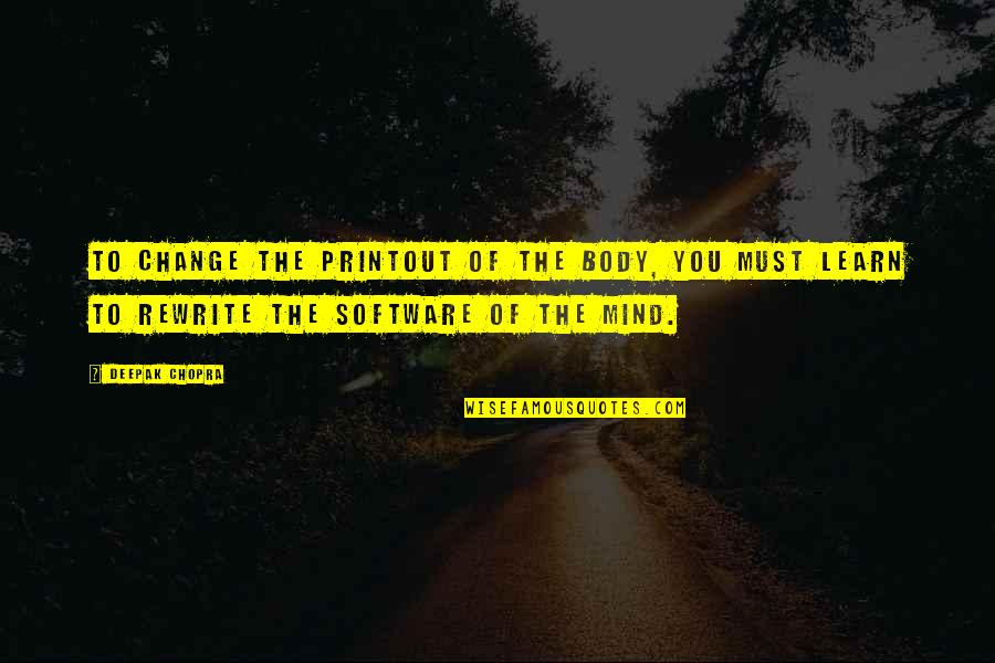 Strachman Pommern Quotes By Deepak Chopra: To change the printout of the body, you Strachman Pommern Quotes By Deepak Chopra: To change the printout of the body, you