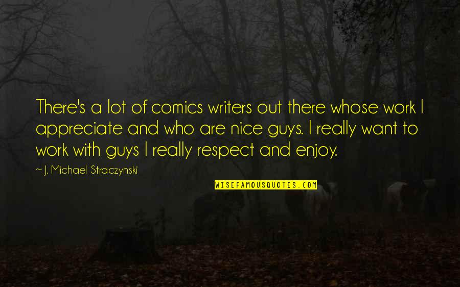 Straczynski Comics Quotes By J. Michael Straczynski: There's a lot of comics writers out there Straczynski Comics Quotes By J. Michael Straczynski: There's a lot of comics writers out there