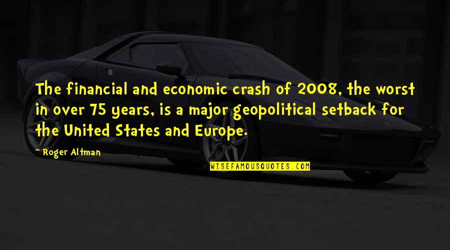 Straczynski Comics Quotes By Roger Altman: The financial and economic crash of 2008, the Straczynski Comics Quotes By Roger Altman: The financial and economic crash of 2008, the
