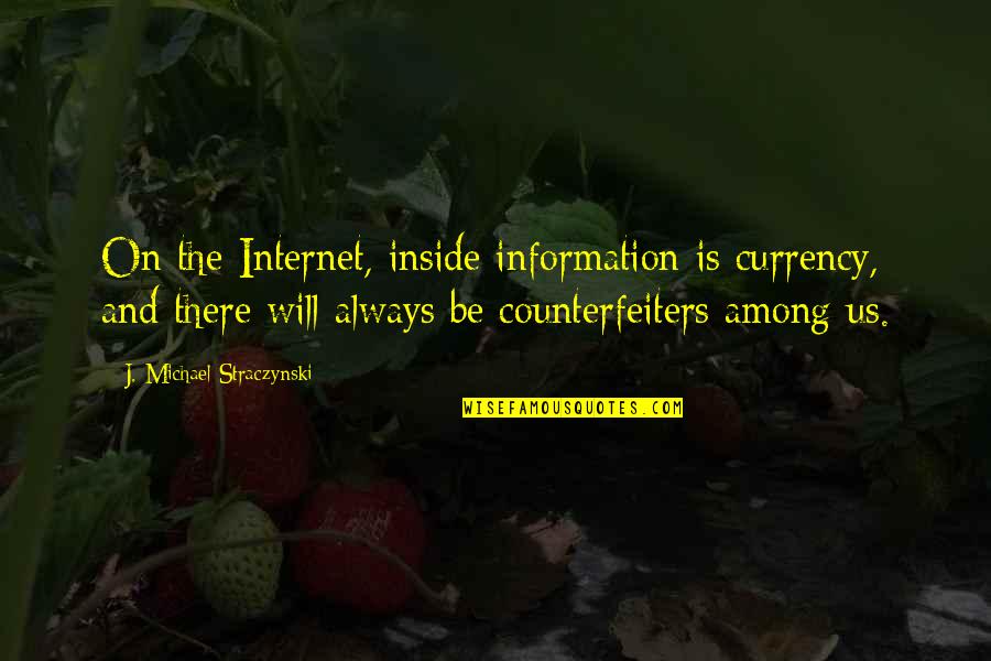 Straczynski Quotes By J. Michael Straczynski: On the Internet, inside information is currency, and