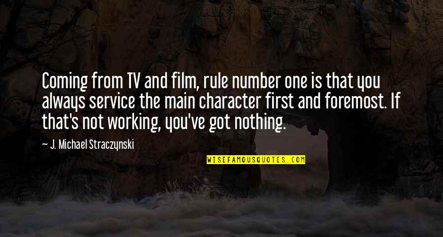 Straczynski Quotes By J. Michael Straczynski: Coming from TV and film, rule number one