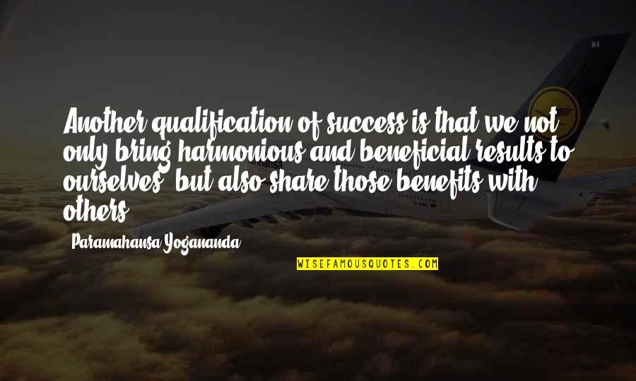 Stradale Cluj Quotes By Paramahansa Yogananda: Another qualification of success is that we not Stradale Cluj Quotes By Paramahansa Yogananda: Another qualification of success is that we not