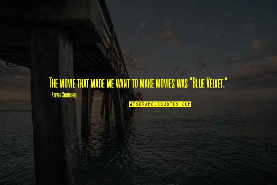 Straddlers Quotes By Steven Shainberg: The movie that made me want to make Straddlers Quotes By Steven Shainberg: The movie that made me want to make
