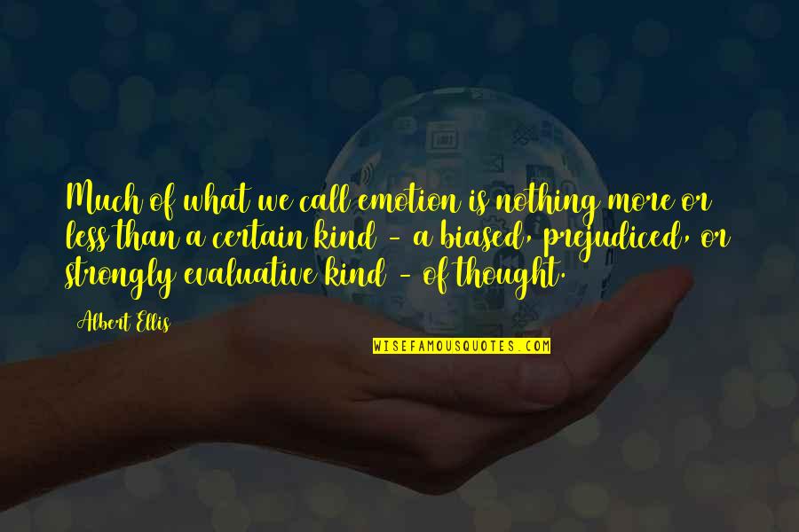 Stradella Rd Quotes By Albert Ellis: Much of what we call emotion is nothing Stradella Rd Quotes By Albert Ellis: Much of what we call emotion is nothing