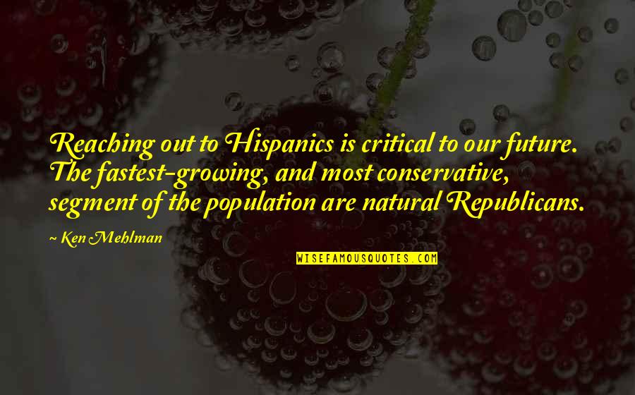 Stradella Rd Quotes By Ken Mehlman: Reaching out to Hispanics is critical to our Stradella Rd Quotes By Ken Mehlman: Reaching out to Hispanics is critical to our