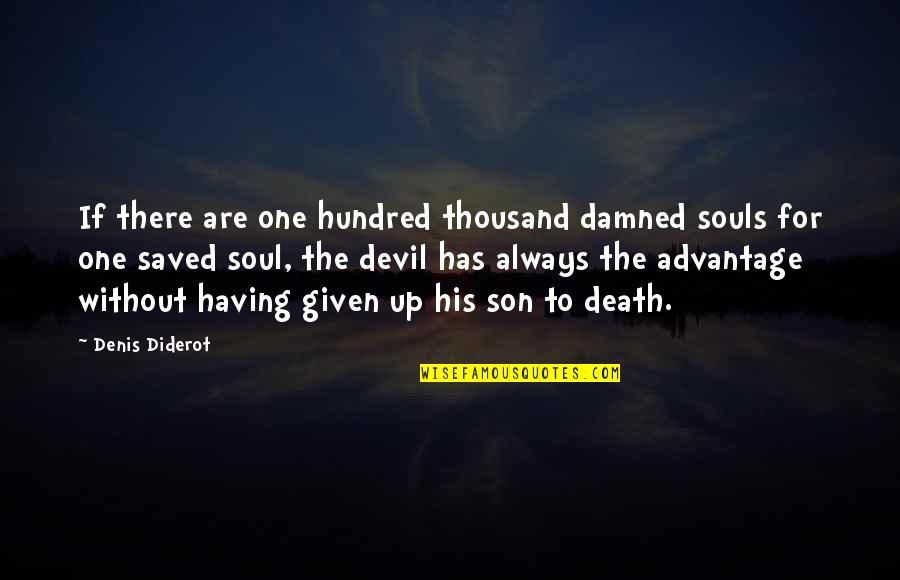 Strafaci Golfer Quotes By Denis Diderot: If there are one hundred thousand damned souls Strafaci Golfer Quotes By Denis Diderot: If there are one hundred thousand damned souls