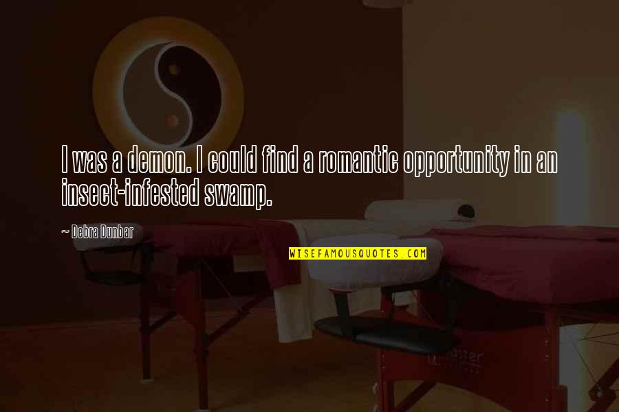 Strafanstalt Wauwil Quotes By Debra Dunbar: I was a demon. I could find a