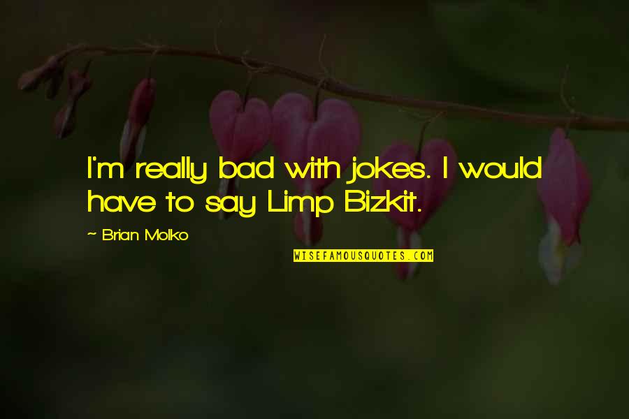 Strafed Synonyms Quotes By Brian Molko: I'm really bad with jokes. I would have