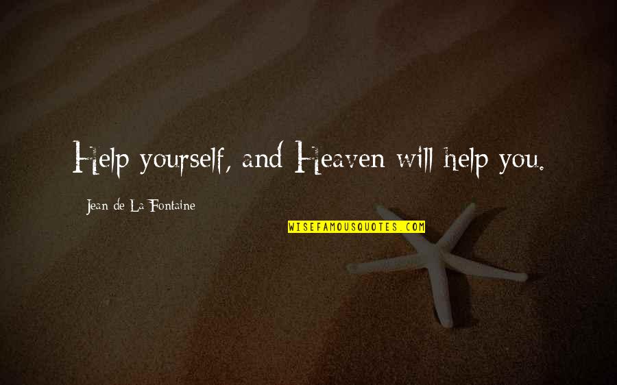 Straffen In De Middeleeuwen Quotes By Jean De La Fontaine: Help yourself, and Heaven will help you.