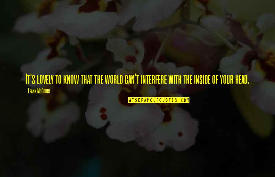 Straffen Op Quotes By Frank McCourt: It's lovely to know that the world can't
