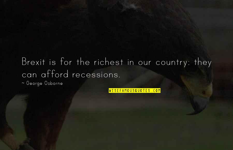 Straggler Cicada Quotes By George Osborne: Brexit is for the richest in our country: