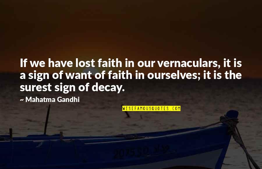 Straggler Cicada Quotes By Mahatma Gandhi: If we have lost faith in our vernaculars,