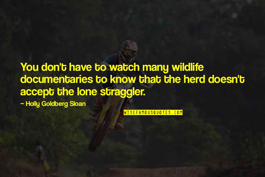 Straggler Quotes By Holly Goldberg Sloan: You don't have to watch many wildlife documentaries