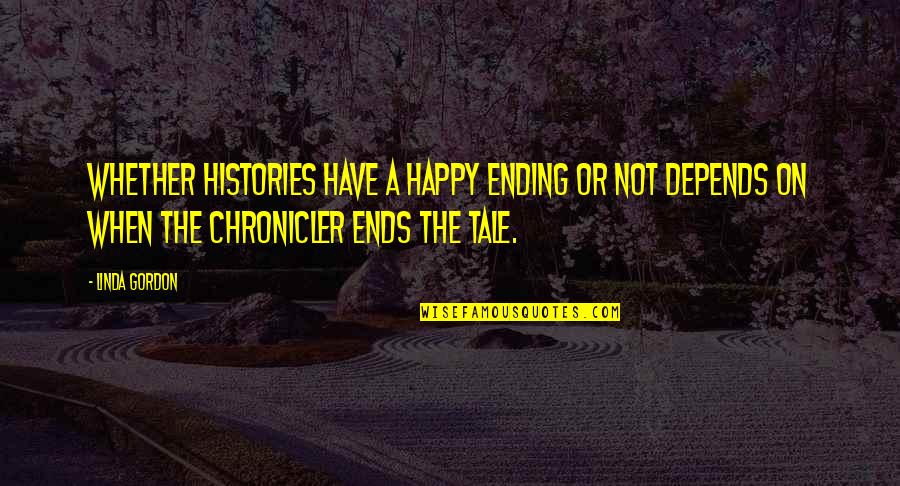 Strahil Atanasov Quotes By Linda Gordon: Whether histories have a happy ending or not