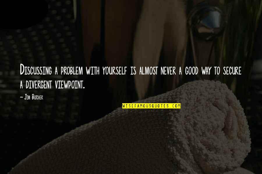 Strahil Popov Quotes By Jim Butcher: Discussing a problem with yourself is almost never Strahil Popov Quotes By Jim Butcher: Discussing a problem with yourself is almost never