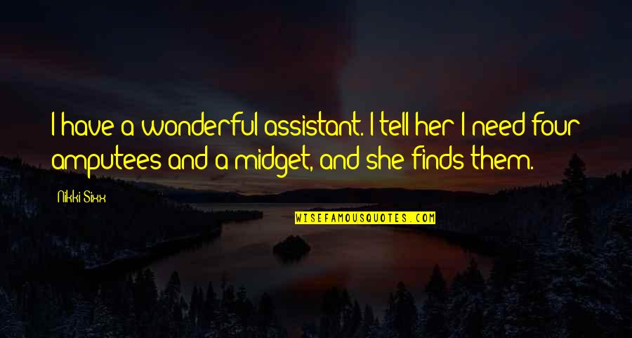 Strahle Tile Quotes By Nikki Sixx: I have a wonderful assistant. I tell her Strahle Tile Quotes By Nikki Sixx: I have a wonderful assistant. I tell her