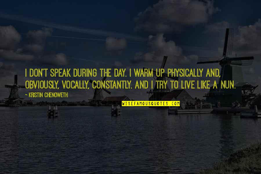 Strahlender Quotes By Kristin Chenoweth: I don't speak during the day. I warm Strahlender Quotes By Kristin Chenoweth: I don't speak during the day. I warm