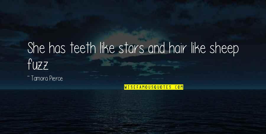 Strahlendorff Quotes By Tamora Pierce: She has teeth like stars and hair like Strahlendorff Quotes By Tamora Pierce: She has teeth like stars and hair like