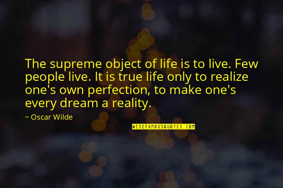 Strahlentherapie Quotes By Oscar Wilde: The supreme object of life is to live.