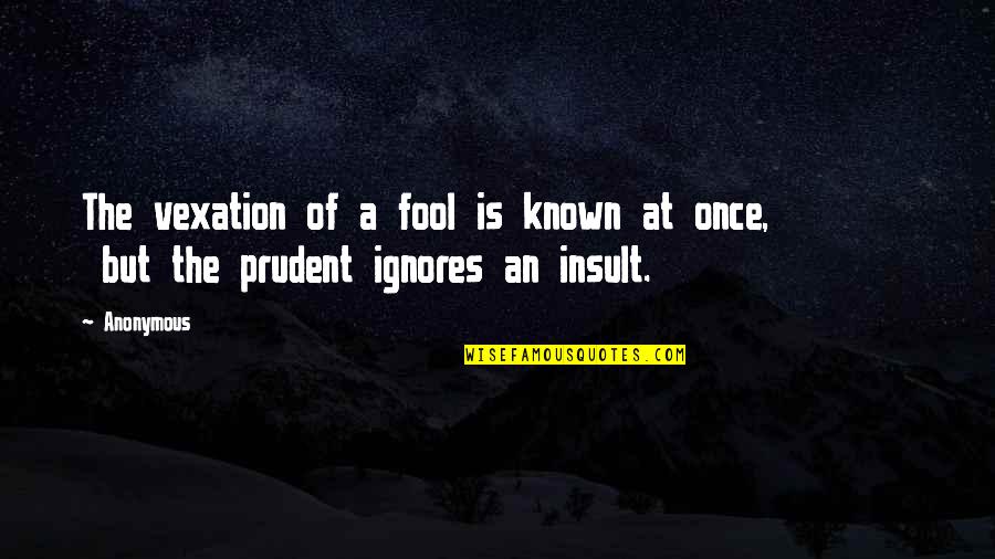 Strahlung Handy Quotes By Anonymous: The vexation of a fool is known at