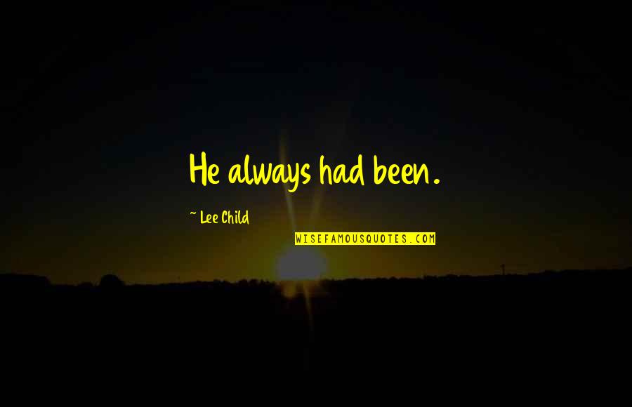 Strahlungsarmes Quotes By Lee Child: He always had been.