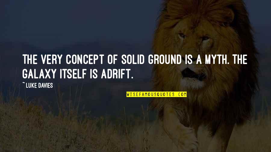 Strahman Quotes By Luke Davies: The very concept of solid ground is a