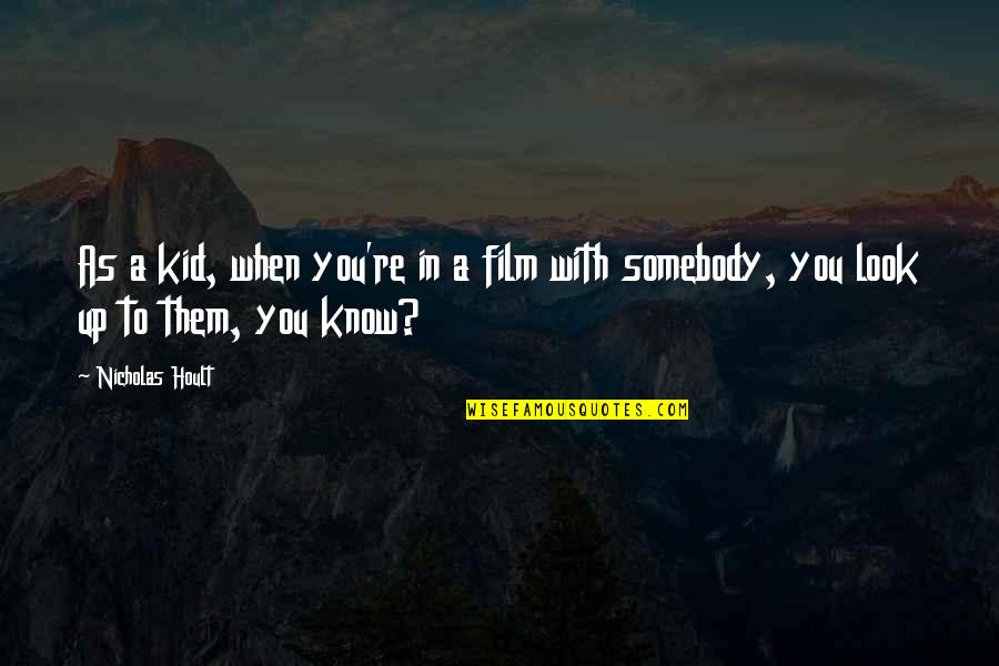 Strahman Quotes By Nicholas Hoult: As a kid, when you're in a film