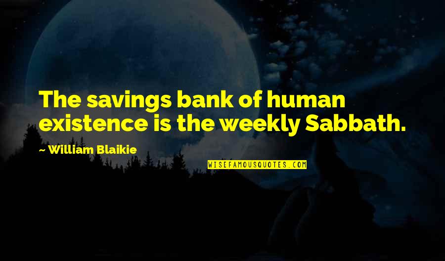 Straight Ally Quotes By William Blaikie: The savings bank of human existence is the Straight Ally Quotes By William Blaikie: The savings bank of human existence is the