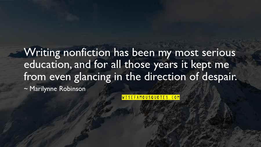 Straight Cash Homie Quotes By Marilynne Robinson: Writing nonfiction has been my most serious education, Straight Cash Homie Quotes By Marilynne Robinson: Writing nonfiction has been my most serious education,